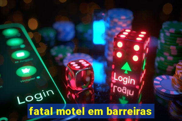 fatal motel em barreiras